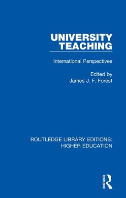 University Teaching: International Perspectives - Forest, James (Editor)