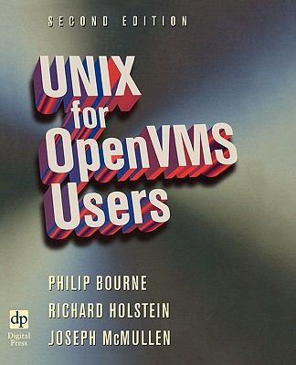 Unix for OpenVMS Users - Bourne, Philip E, and Holstein, Richard, and McMullen, Joseph