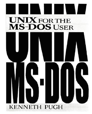 Unix for the MS-DOS User - Pugh, Kenneth