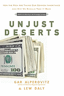 Unjust Deserts: How the Rich Are Taking Our Common Inheritance