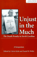 Unjust in the Much: The Death Penalty in North Carolina: A Symposium to Advance the Case for a Moratorium as Proposed by the American Bar Association