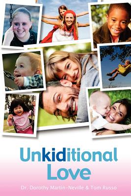 Unkiditional Love - Russo, Tom, and Martin-Neville Phd, Dorothy a