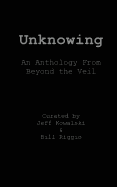 Unknowing: An Anthology From Beyond The Veil