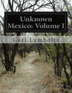 Unknown Mexico: Volume I