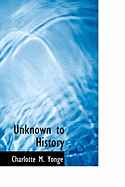 Unknown to History