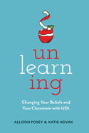 Unlearning: Changing Your Beliefs and Your Classroom with UDL