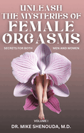 Unleash the Mysteries of Female Orgasms: Your intimacy treasure guide for mind blowing orgasms you wish you knew sooner
