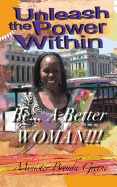 Unleash the Power Within: : Be a Better Woman