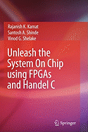 Unleash the System on Chip Using FPGAs and Handel C