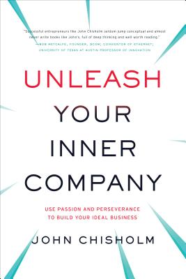 Unleash Your Inner Company - Chisholm, John