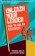 Unleash Your Leader: How to Win in Business