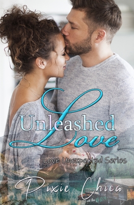 Unleashed Love - Neal, Elizabeth (Editor), and Chica, Pixie