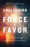 Unleashing the Force of Favor: Take Your Life to the Next Level