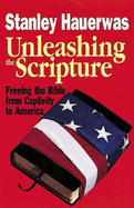 Unleashing the Scripture: Freeing the Bible from Captivity to America