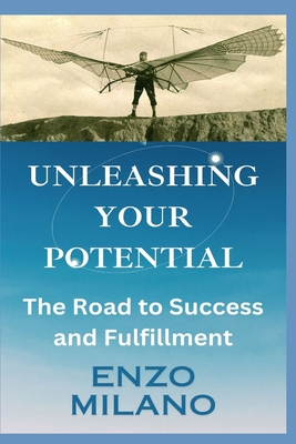 Unleashing Your Potential: The Road to Success and Fulfillment - Red Dot Publications (Editor), and Milano, Enzo