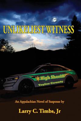 Unlikeliest Witness: An Appalachian Novel of Suspense - Timbs Jr, Larry C