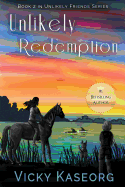 Unlikely Redemption: Book 2 in Unlikely Friends Series
