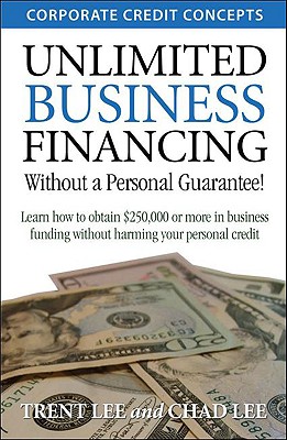 Unlimited Business Financing - Lee, Trent, and Lee, Chad, Dr.