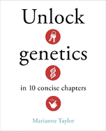 Unlock Genetics in 10 Concise Chapters