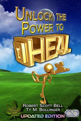 Unlock the Power to Heal - Bell, Robert Scott, and Bollinger, Ty M