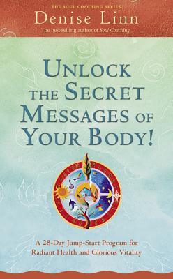 Unlock the Secret Messages of Your Body - Linn, Denise