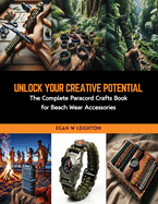 Unlock Your Creative Potential: The Complete Paracord Crafts Book for Beach Wear Accessories