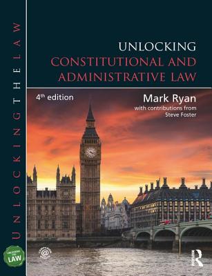 Unlocking Constitutional and Administrative Law: Constitutional and Administrative Law - Ryan, Mark, and Foster, Steve