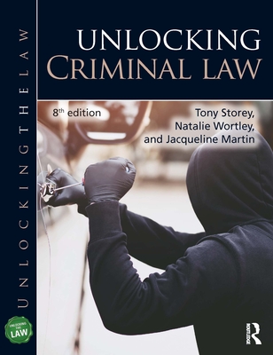 Unlocking Criminal Law - Martin, Jacqueline, and Storey, Tony, and Wortley, Natalie