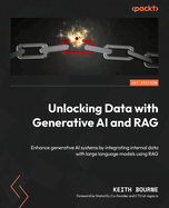 Unlocking Data with Generative AI and RAG: Enhance Generative AI systems by integrating internal data with Large Language Models using RAG