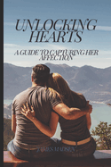 Unlocking Hearts: A Guide to Capturing Her Affection