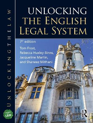Unlocking the English Legal System - Frost, Tom, and Huxley-Binns, Rebecca, and Martin, Jacqueline