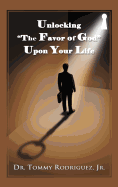 Unlocking the Favor of God Upon Your Life