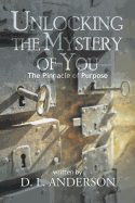 Unlocking the Mystery of You: The Pinnacle of Purpose