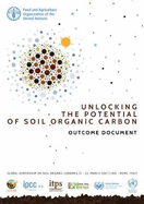 Unlocking the Potential of Soil Organic Carbon - Outcome Document: Global Symposium on Soil Organic Carbon_x000d_21-23 March 2017, Rome, Italy