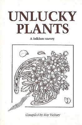 Unlucky Plants: A Folklore Survey - Vickery, Roy