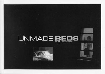 Unmade Beds: From the Feature Film by Nicholas Barker - Barker, Nicholas