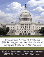 Unmanned Aircraft Systems (Uas) Integration in the National Airspace System (NAS) Project