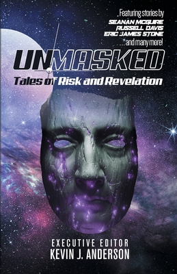 Unmasked: Tales of Risk and Revelation - Anderson, Kevin J (Editor), and McGuire, Seanan, and Stone, Eric James