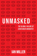 Unmasked: the Global Failure of Covid Mask Mandates