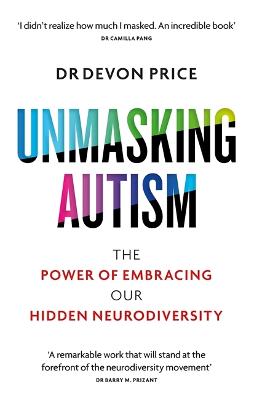 Unmasking Autism: The Power of Embracing Our Hidden Neurodiversity - Price, Devon