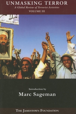 Unmasking Terror: A Global Review of Terrorist Activities - Hutzley, Jonathan D (Editor), and Sageman, Marc (Introduction by)