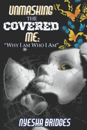 Unmasking The Covered Me: Why I Am Who I Am