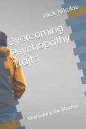 Unmasking the Shadow: Overcoming Psychopathy Traits