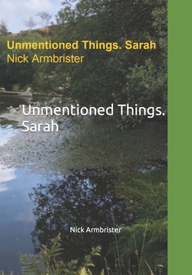 Unmentioned Things. Sarah - Armbrister, Nick