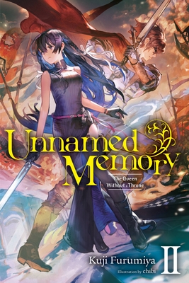 Unnamed Memory, Vol. 2 (Light Novel): The Queen Without a Throne Volume 2 - Furumiya, Kuji, and Chibi, and Tangney, Sarah (Translated by)