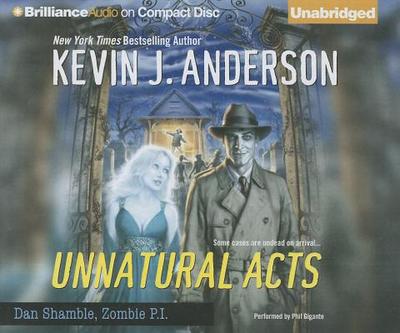 Unnatural Acts - Anderson, Kevin J, and Gigante, Phil (Read by)