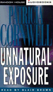 Unnatural Exposure - Cornwell, Patricia, and Brown, Blair (Read by)