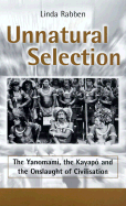 Unnatural Selection: The Yanomami, the Kayapo & the Onslaught of Civilisation