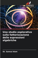 Uno studio esplorativo sulla fattorizzazione delle espressioni algebriche