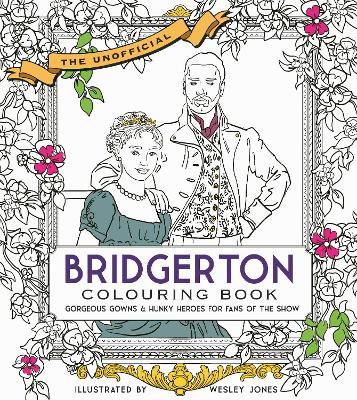 Unofficial Bridgerton Colouring Book: Gorgeous Gowns & Hunky Heroes for Fans of the Show - becker&mayer!
